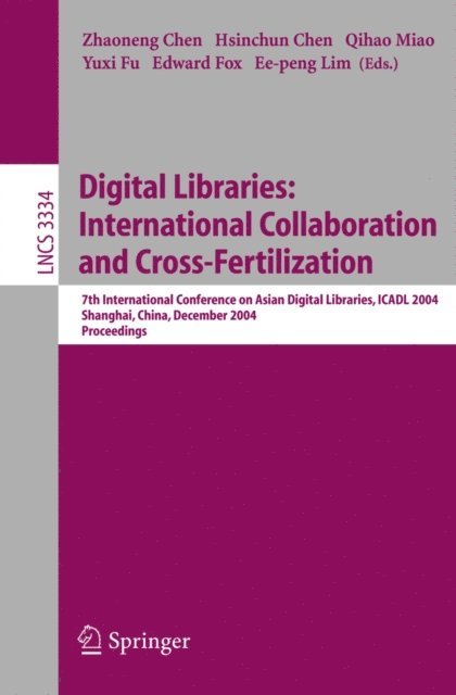 Ee-peng Lim, Edward Fox, Yuxi Fu, Qihao Miao, Hsinchun Chen, Zhaoneng Chen - Digital Libraries: International Collaboration and Cross-Fertilization, E-bok