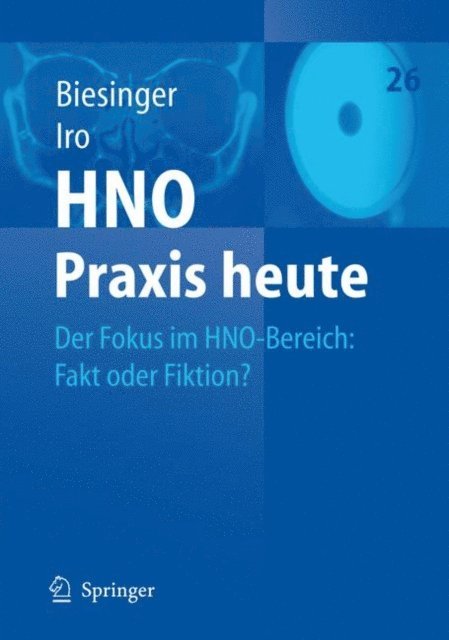 Heinrich Iro, Eberhard Biesinger - Der Fokus im HNO-Bereich: Fakt oder Fiktion?, E-bok