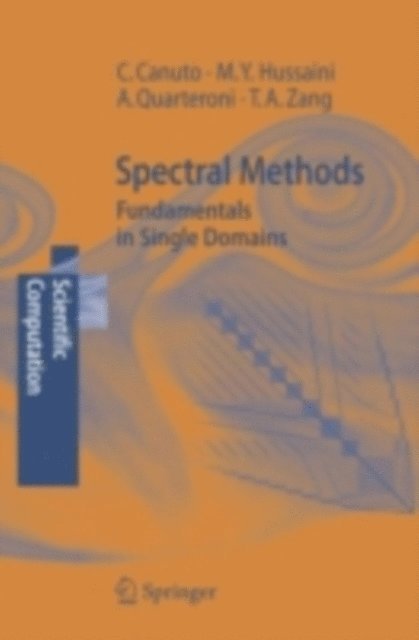 Thomas A. Zang, Alfio Quarteroni, M. Yousuff Hussaini, Claudio Canuto - Spectral Methods, E-bok