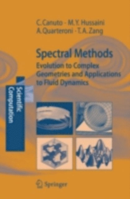 Thomas A. Zang, Alfio Quarteroni, M. Yousuff Hussaini, Claudio Canuto - Spectral Methods, E-bok