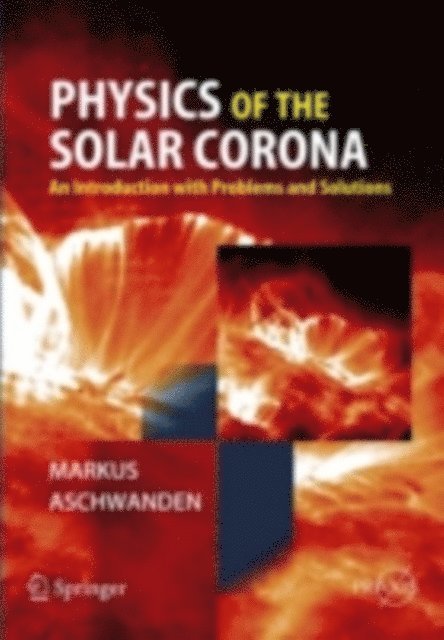 Markus Aschwanden - Physics of the Solar Corona, E-bok
