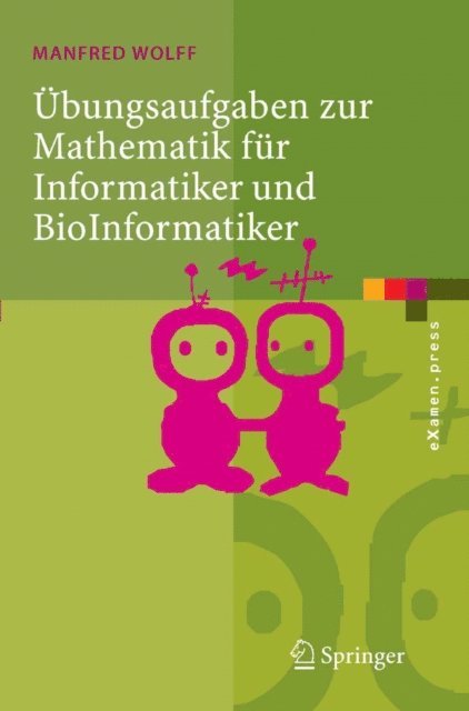 Manfred Wolff - Übungsaufgaben zur Mathematik für Informatiker und BioInformatiker, E-bok