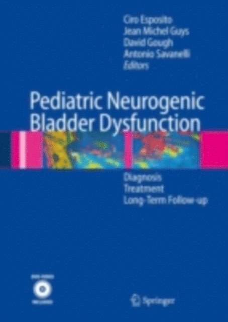 Antonio Savanelli, David Gough, Jean Michel Guys, Ciro Esposito - Pediatric Neurogenic Bladder Dysfunction, E-bok
