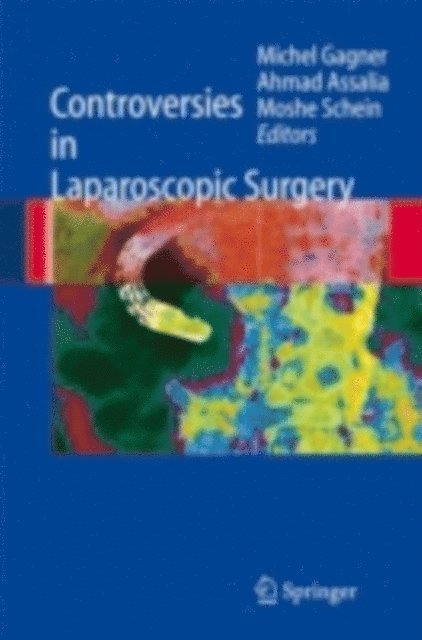 Moshe Schein, Michel Gagner, Ahmad Assalia - Controversies in Laparoscopic Surgery, E-bok