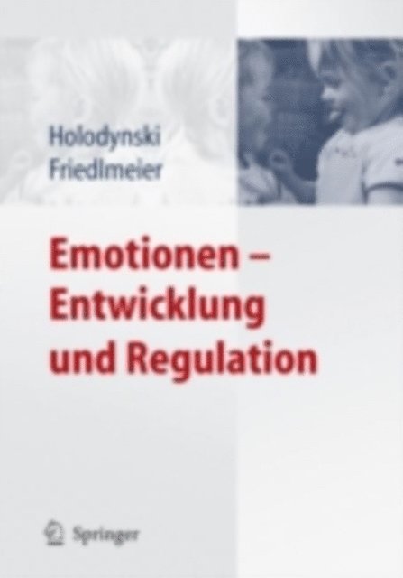 Manfred Holodynski - Emotionen - Entwicklung und Regulation, E-bok