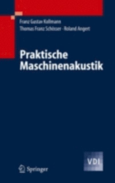 Roland Angert, Thomas F. Schosser, Franz G. Kollmann - Praktische Maschinenakustik, E-bok