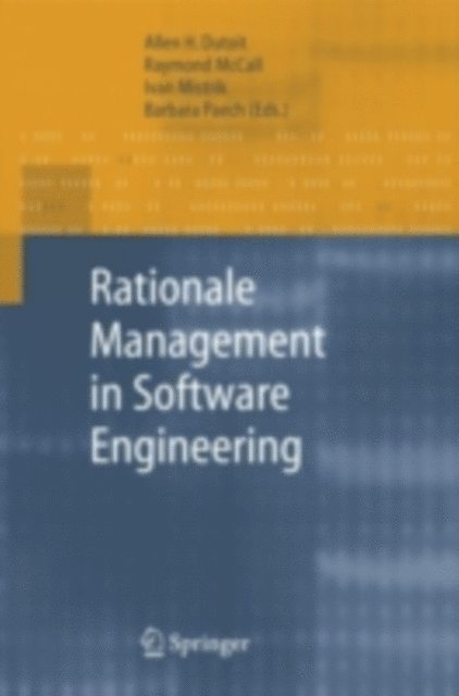Barbara Paech, Ivan Mistrik, Raymond McCall, Allen H. Dutoit - Rationale Management in Software Engineering, E-bok