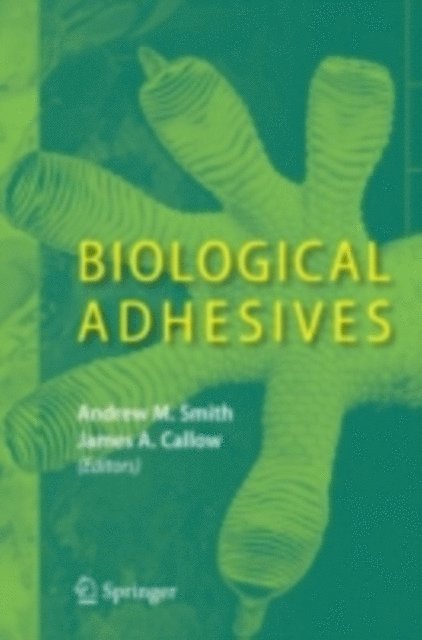 James A. Callow, Andrew M. Smith - Biological Adhesives, E-bok