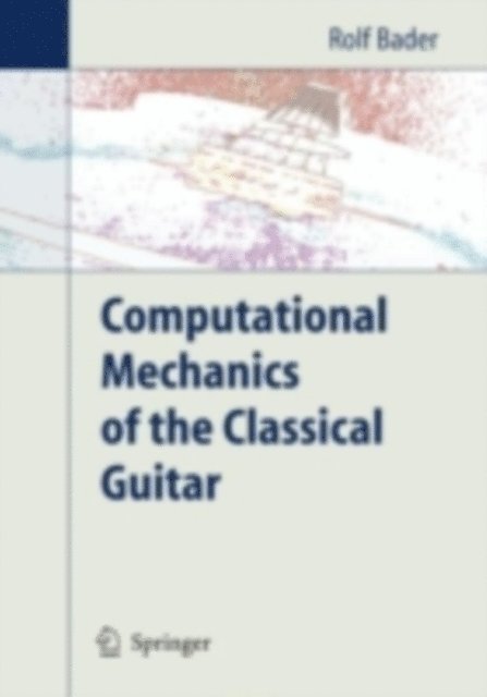 Rolf Bader - Computational Mechanics of the Classical Guitar, E-bok