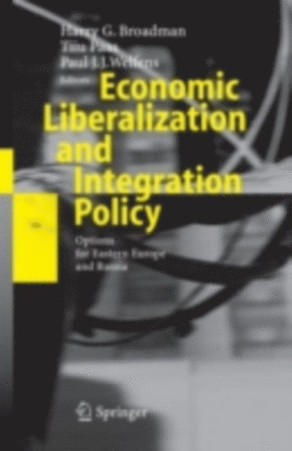 Paul J.J. Welfens, Tiiu Paas, Harry G. Broadman - Economic Liberalization and Integration Policy, E-bok