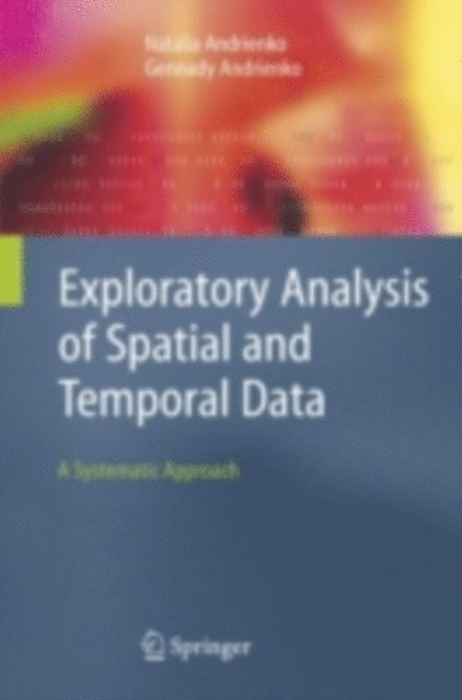 Gennady Andrienko, Natalia Andrienko - Exploratory Analysis of Spatial and Temporal Data, E-bok