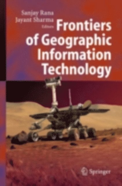 Jayant Sharma, Sanjay Rana - Frontiers of Geographic Information Technology, E-bok