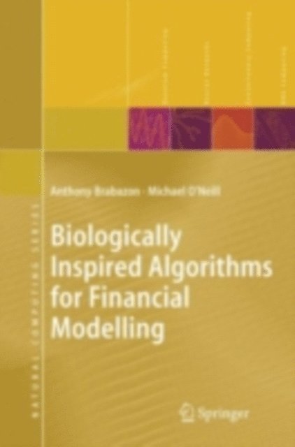 Michael O'Neill, Anthony Brabazon - Biologically Inspired Algorithms for Financial Modelling, E-bok