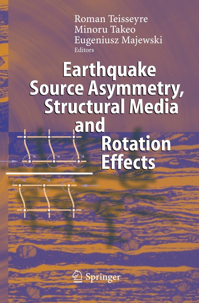 Roman Teisseyre, Minoru Takeo, Eugeniusz Majewski - Earthquake Source Asymmetry, Structural Media and Rotation Effects, Inbunden