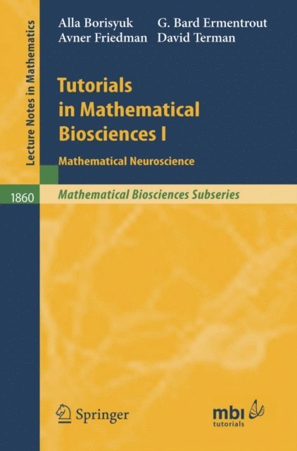 David H. Terman, Avner Friedman, G. Bard Ermentrout, Alla Borisyuk - Tutorials in Mathematical Biosciences I, E-bok