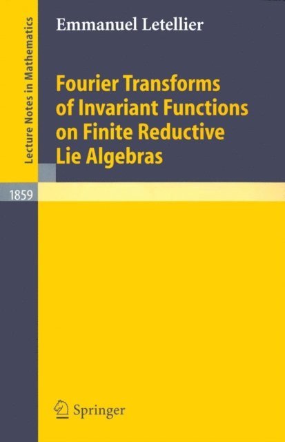 Emmanuel Letellier - Fourier Transforms of Invariant Functions on Finite Reductive Lie Algebras, E-bok