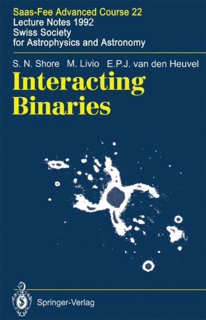 E.P.J.van den Heuvel, M. Livio, S.N. Shore, Astrid Orr, H. Nussbaumer - Interacting Binaries, E-bok
