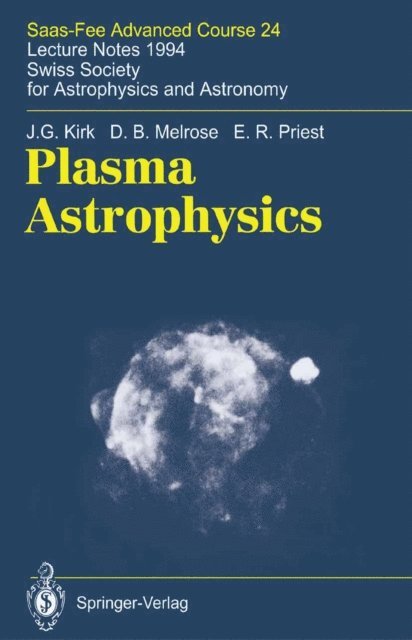 E.R. Priest, D.B. Melrose, J.G. Kirk, T.J.-L. Courvoisier, A.O. Benz - Plasma Astrophysics, E-bok