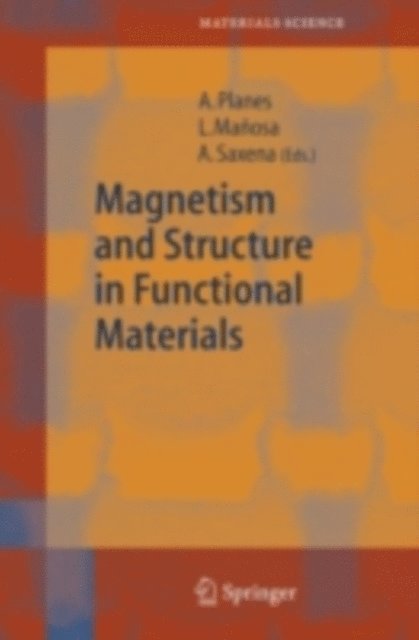 Avadh Saxena, Lluis Manosa, Antoni Planes - Magnetism and Structure in Functional Materials, E-bok