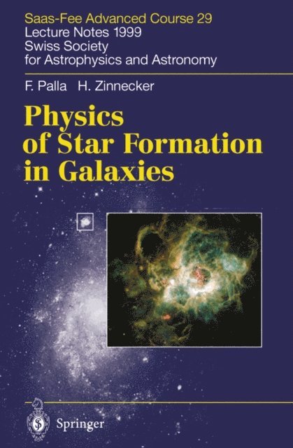 H. Zinnecker, F. Palla, G. Meynet, A. Maeder - Physics of Star Formation in Galaxies, E-bok