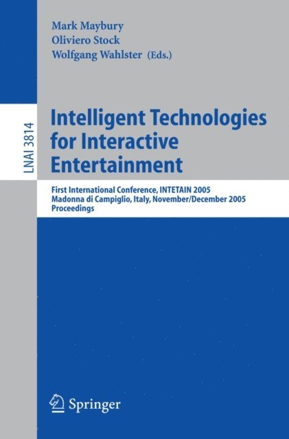 Wolfgang Wahlster, Oliviero Stock, Mark Maybury - Intelligent Technologies for Interactive Entertainment, E-bok