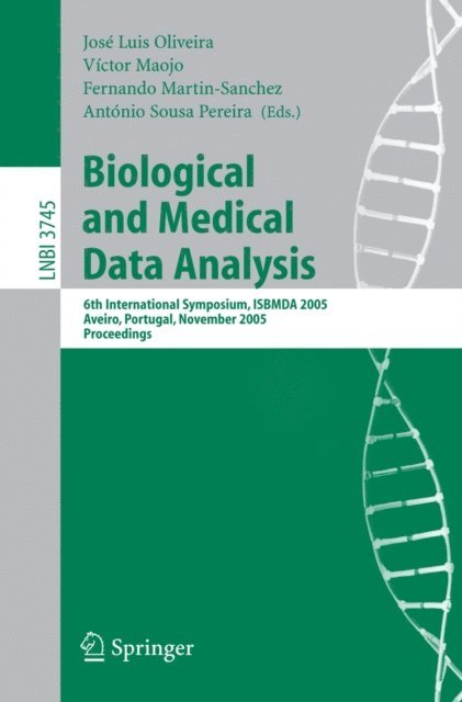 Antonio Sousa Pereira, Fernando Martin-Sanchez, Victor Maojo, Jose Luis Oliveira - Biological and Medical Data Analysis, E-bok