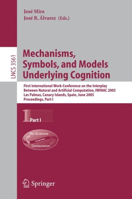 Jose R. Alvarez, Jose Mira - Mechanisms, Symbols, and Models Underlying Cognition, E-bok