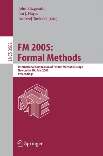Ian J. Hayes, John Fitzgerald - FM 2005: Formal Methods, E-bok