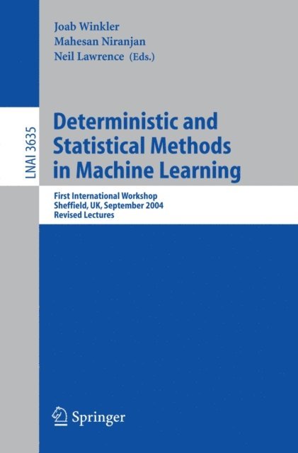 Mahesan Niranjan, Neil Lawrence, Joab Winkler - Deterministic and Statistical Methods in Machine Learning, E-bok