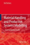 Material Handling and Production Systems Modelling - based on Queuing Models