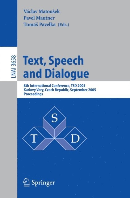 Tomas Pavelka, Pavel Mautner, Vaclav Matousek - Text, Speech and Dialogue, E-bok