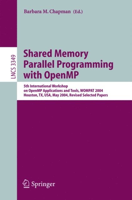 Barbara M. Chapman - Shared Memory Parallel Programming with Open MP, E-bok