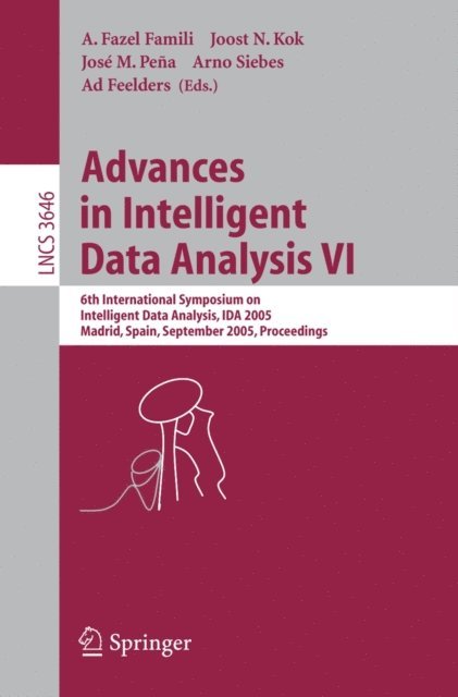 Ad Feelders, Arno Siebes, Jose M. Pena, Joost N. Kok, A. Fazel Famili - Advances in Intelligent Data Analysis VI, E-bok