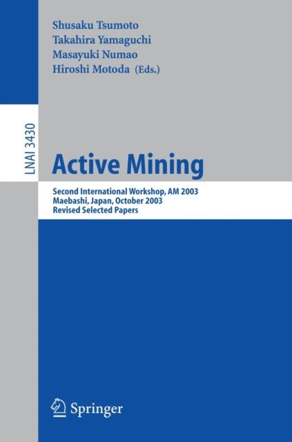 Hiroshi Motoda, Masayuki Numao, Takahira Yamaguchi, Shusaku Tsumoto - Active Mining, E-bok