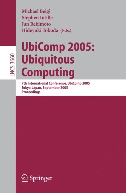 Hideyuki Tokuda, Jun Rekimoto, Stephen Intille, Michael Beigl - UbiComp 2005: Ubiquitous Computing, E-bok