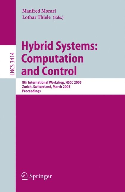 Francesca Rossi, Lothar Thiele, Manfred Morari - Hybrid Systems: Computation and Control, E-bok