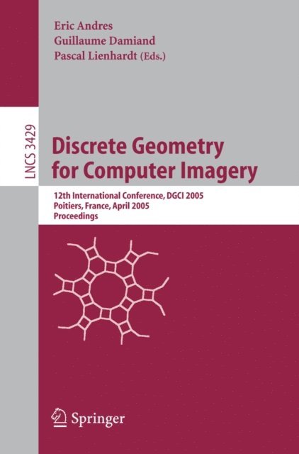 Pascal Lienhardt, Guillaume Damiand, Eric Andres - Discrete Geometry for Computer Imagery, E-bok