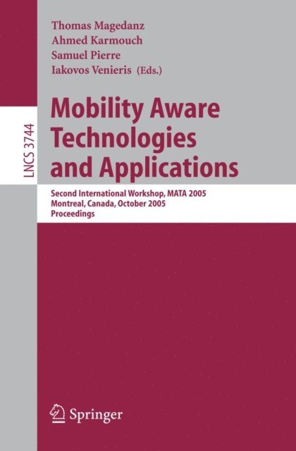 Iakovos Venieris, Samuel Pierre, Ahmed Karmouch, Thomas Magedanz - Mobility Aware Technologies and Applications, E-bok