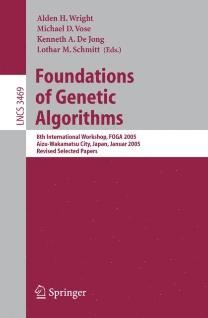 Lothar M. Schmitt, Kenneth A. De Jong, Michael D. Vose, Alden H. Wright - Foundations of Genetic Algorithms, E-bok