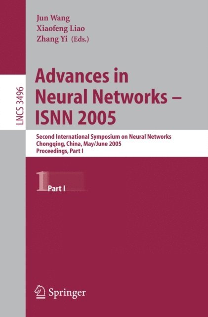 Zhang Yi, Xiaofeng Liao, Jun Wang - Advances in Neural Networks - ISNN 2005, E-bok