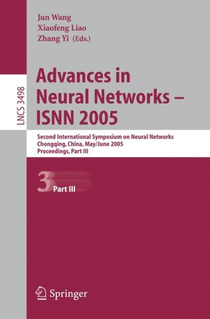 Zhang Yi, Xiaofeng Liao, Jun Wang - Advances in Neural Networks - ISNN 2005, E-bok