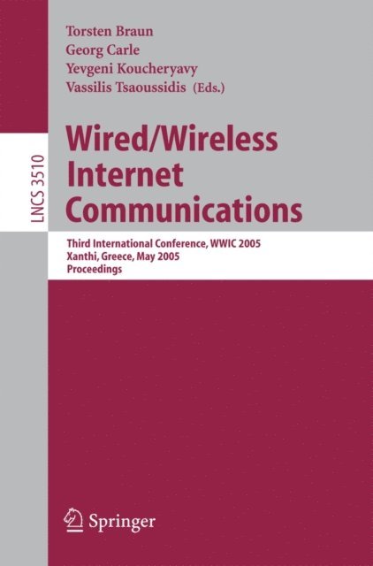 Vassilis Tsaoussidis, Yevgeni Koucheryavy, Georg Carle, Torsten Braun - Wired/Wireless Internet Communications, E-bok