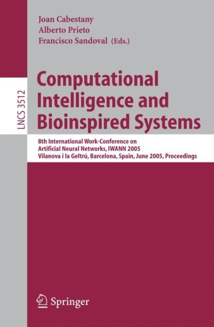 Francisco Sandoval, Alberto Prieto, Joan Cabestany - Computational Intelligence and Bioinspired Systems, E-bok