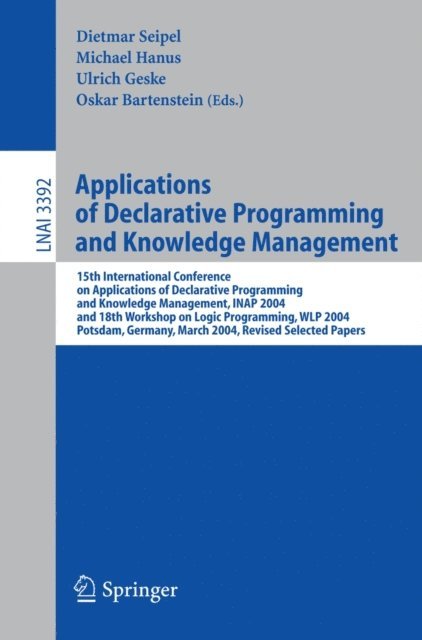 Oskar Bartenstein, Ulrich Geske, Michael Hanus, Dietmar Seipel - Applications of Declarative Programming and Knowledge Management, E-bok