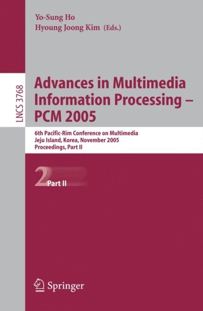 Hyoung-Joong Kim, Yo-Sung Ho - Advances in Multimedia Information Processing - PCM 2005, E-bok