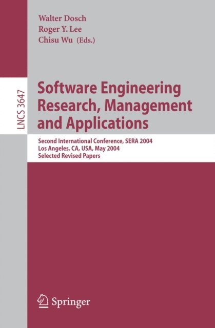 Chisu Wu, Roger Y. Lee, Walter Dosch - Software Engineering Research and Applications, E-bok