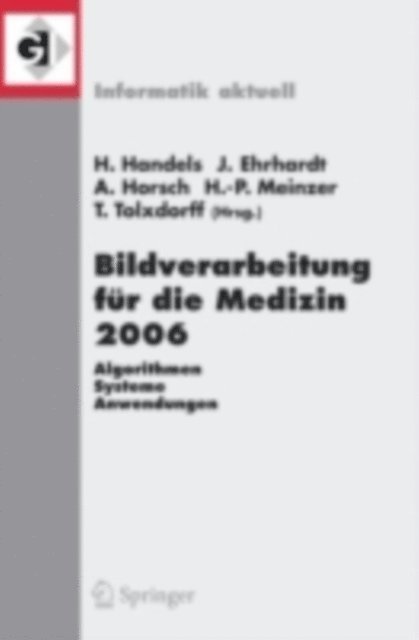 Thomas Tolxdoff, Hans-Peter Meinzer, Alexander Horsch, Jan Ehrhardt, Heinz Handels - Bildverarbeitung für die Medizin 2006, E-bok