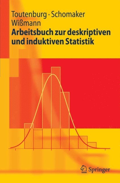 Christian Heumann, Malte Wimann, Michael Schomaker, Helge Toutenburg - Arbeitsbuch zur deskriptiven und induktiven Statistik, E-bok