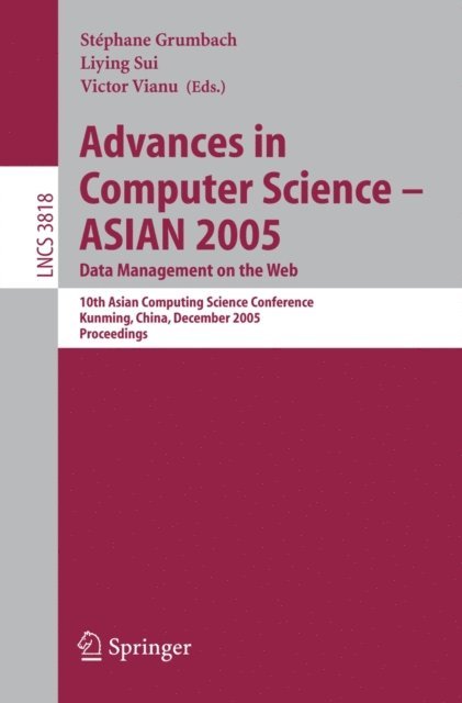 Victor Vianu, Liying Sui, Stephane Grumbach - Advances in Computer Science - ASIAN 2005. Data Management on the Web, E-bok