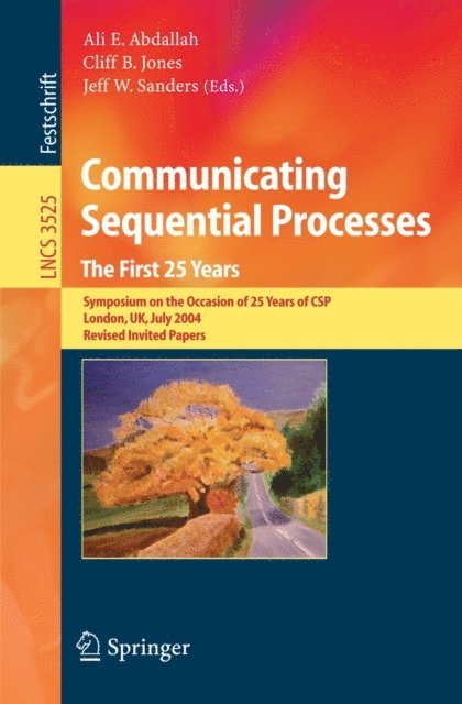 Jeff W. Sanders, Cliff B. Jones, Ali E. Abdallah - Communicating Sequential Processes. The First 25 Years, E-bok